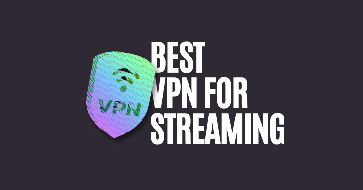 best VPN for streaming