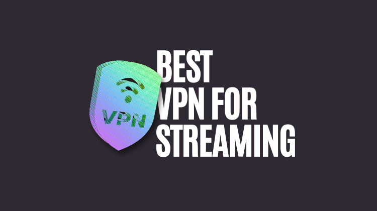 best VPN for streaming