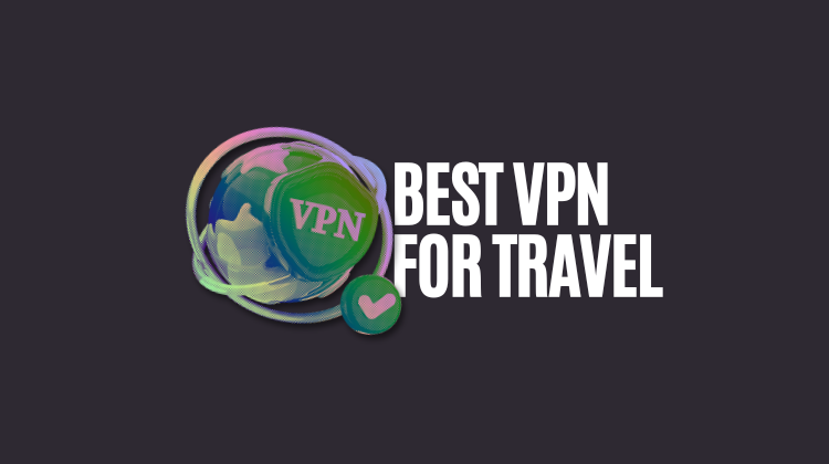 VPNs for Travel