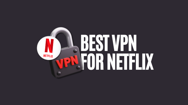 Best VPN For Netflix
