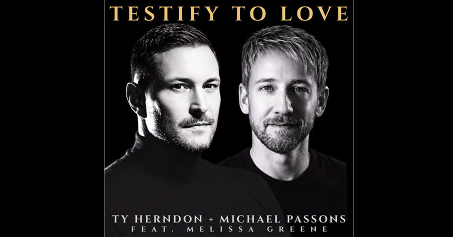 Ty Herndon and Michael Passons release reimagined 'Testify To Love'