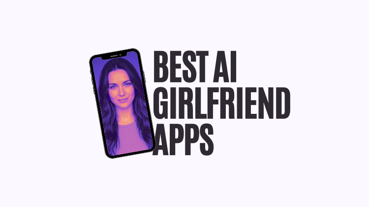 Best AI Girlfriend apps